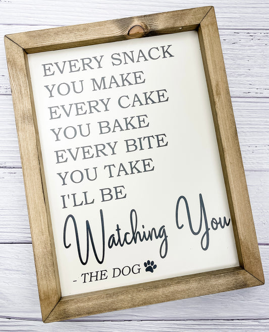 Every Snack You Make - Dog Framed Sign