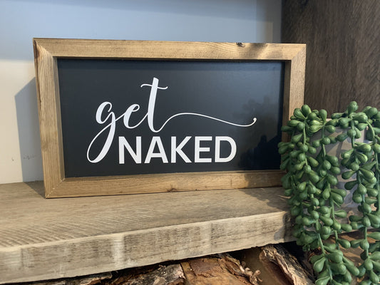 Get Naked Framed Sign