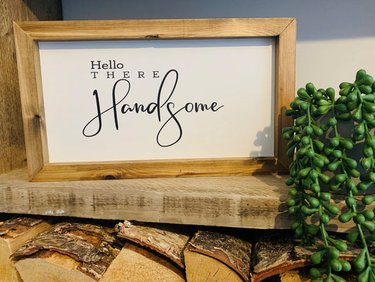 Hello There Handsome Framed Sign
