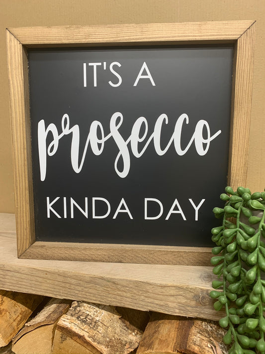 It's a Prosecco Kinda Day Framed Sign