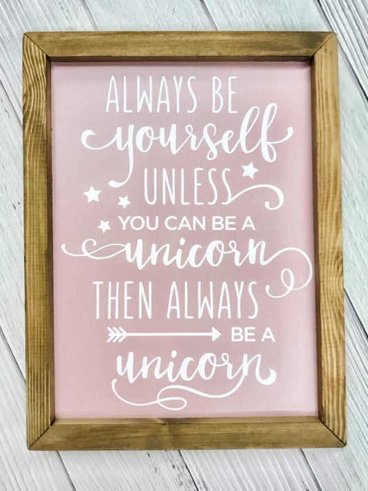 Always be a Unicorn Framed Sign